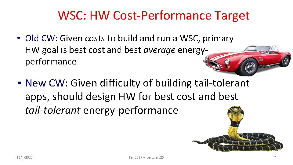 WSC: HW Cost-Performance Target • Old CW: Given costs to build and run a