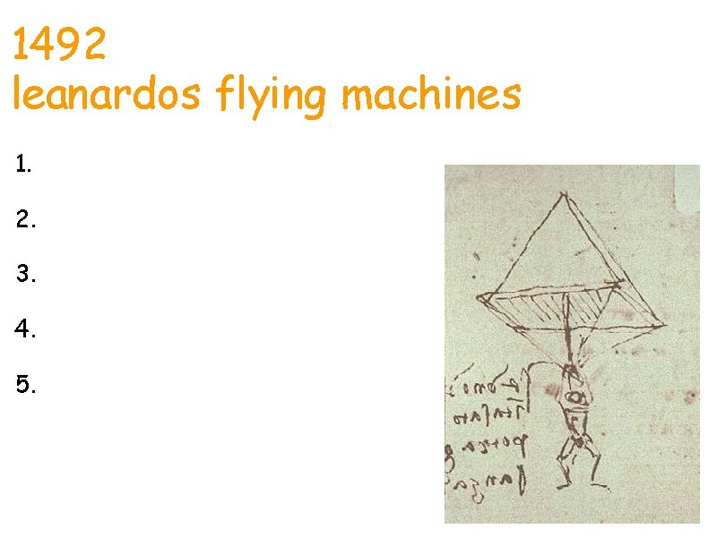 1492 leanardos flying machines Justin 1. 1487 made his first drawing of a air