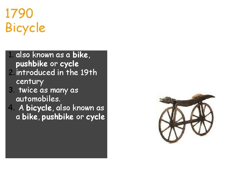 1790 Bicycle Gerry 1. also known as a bike, pushbike or cycle 2. introduced