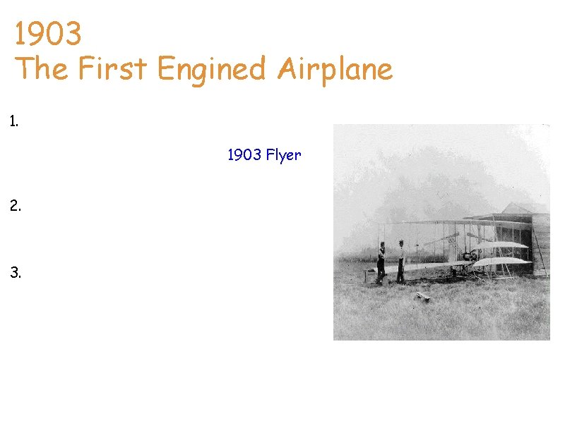 Jayden 1903 The First Engined Airplane 1. This machine powered the first, heavier than