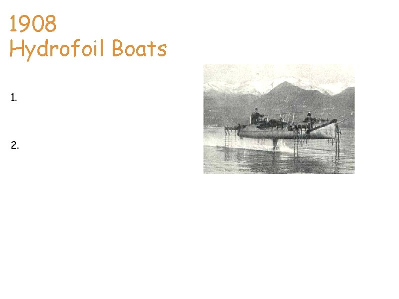 1908 Hydrofoil Boats 1. Early hydroplanes had mostly straight lines and flat surfaces aside