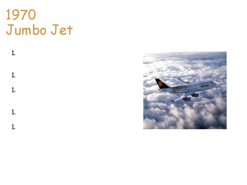 1970 Jumbo Jet Daniel 1. The jumbo jet is among the most recognizable aircrast.
