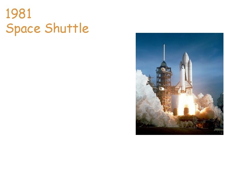 1981 Space Shuttle The space shuttle was concieved in 1969. The space shuttle is