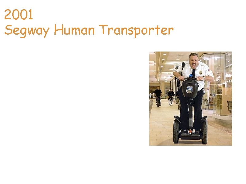 Zack 2001 Segway Human Transporter 1. Segway PT is a two-wheeled, self -balancing electric