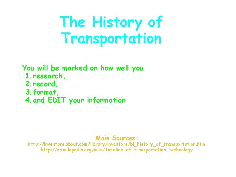 The History of Transportation You will be marked on how well you 1. research,