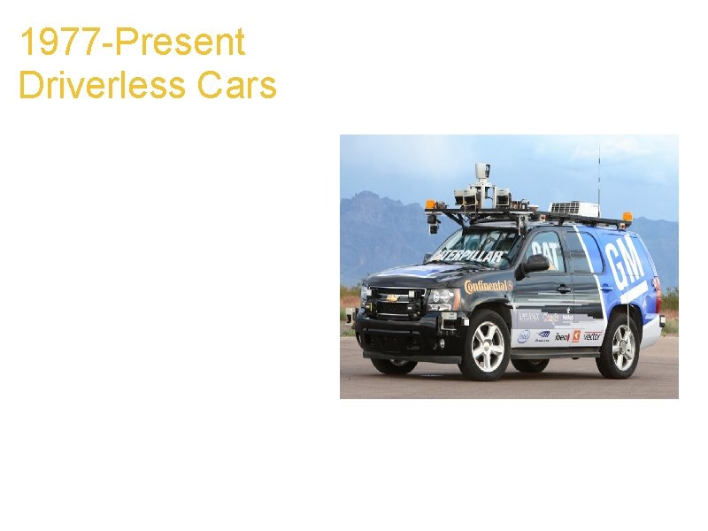 1977 -Present Driverless Cars Justin 1. A driverless car is a vehicle equipped with