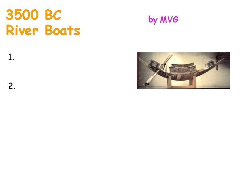 3500 BC River Boats 1. first boats built out of inflated and stretched animal