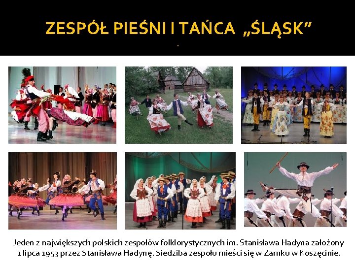 ZESPÓŁ PIEŚNI I TAŃCA „ŚLĄSK” . Jeden z największych polskich zespołów folklorystycznych im. Stanisława ZESPÓŁ PIEŚNI I TAŃCA „ŚLĄSK” . Jeden z największych polskich zespołów folklorystycznych im. Stanisława