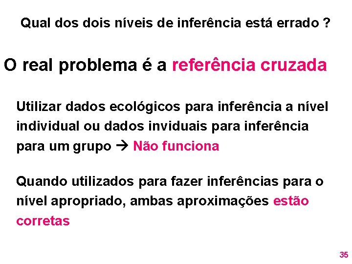 Qual dos dois níveis de inferência está errado ? O real problema é a