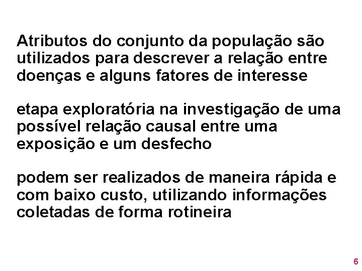 Atributos do conjunto da população são utilizados para descrever a relação entre doenças e Atributos do conjunto da população são utilizados para descrever a relação entre doenças e