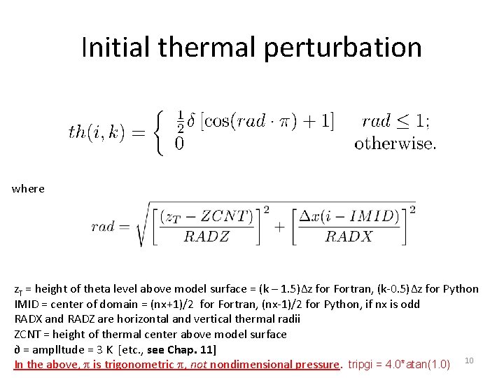 Initial thermal perturbation where z. T = height of theta level above model surface Initial thermal perturbation where z. T = height of theta level above model surface