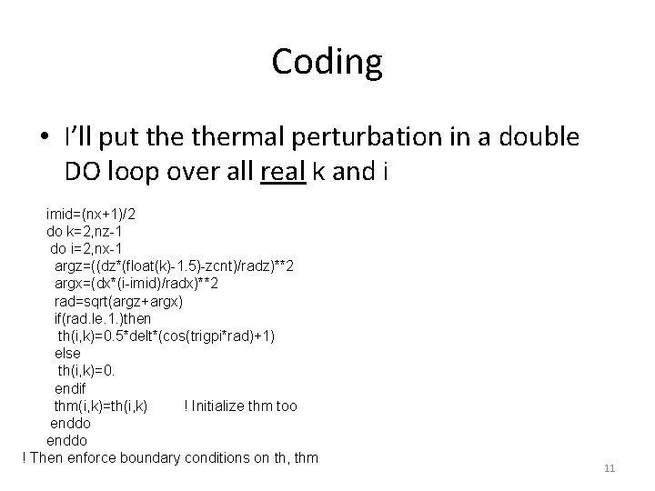 Coding • I’ll put thermal perturbation in a double DO loop over all real Coding • I’ll put thermal perturbation in a double DO loop over all real