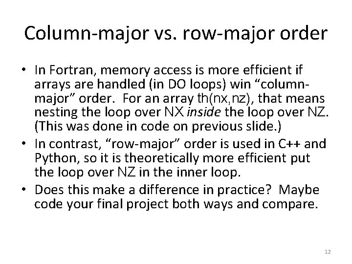 Column-major vs. row-major order • In Fortran, memory access is more efficient if arrays Column-major vs. row-major order • In Fortran, memory access is more efficient if arrays