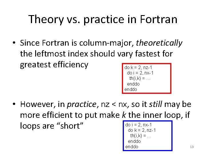Theory vs. practice in Fortran • Since Fortran is column-major, theoretically the leftmost index Theory vs. practice in Fortran • Since Fortran is column-major, theoretically the leftmost index