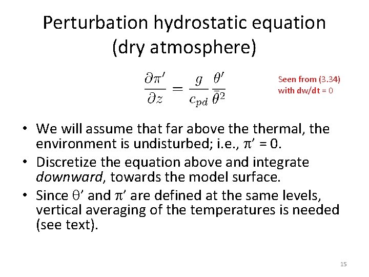 Perturbation hydrostatic equation (dry atmosphere) Seen from (3. 34) with dw/dt = 0 • Perturbation hydrostatic equation (dry atmosphere) Seen from (3. 34) with dw/dt = 0 •