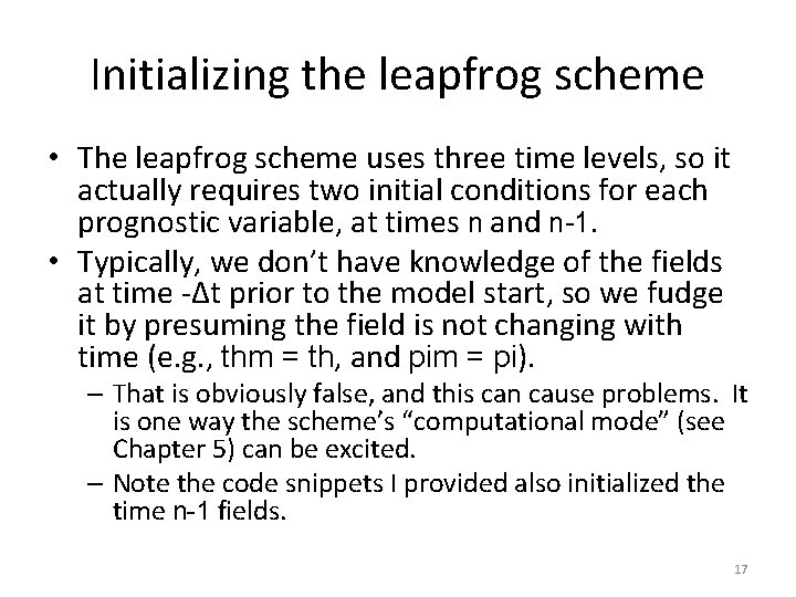 Initializing the leapfrog scheme • The leapfrog scheme uses three time levels, so it Initializing the leapfrog scheme • The leapfrog scheme uses three time levels, so it