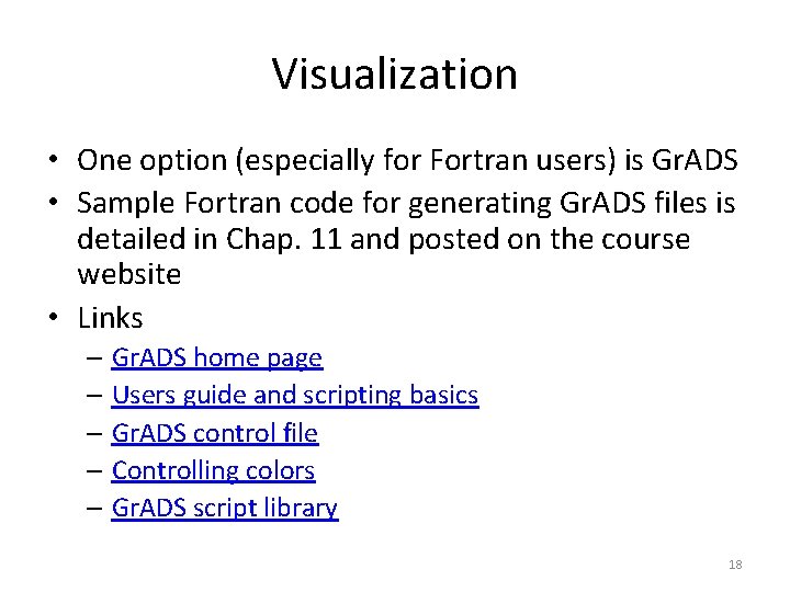 Visualization • One option (especially for Fortran users) is Gr. ADS • Sample Fortran Visualization • One option (especially for Fortran users) is Gr. ADS • Sample Fortran