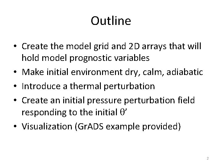 Outline • Create the model grid and 2 D arrays that will hold model Outline • Create the model grid and 2 D arrays that will hold model