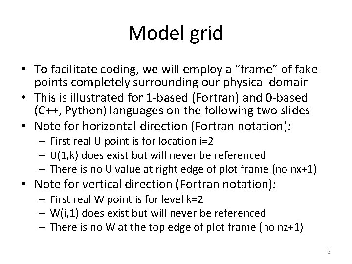 Model grid • To facilitate coding, we will employ a “frame” of fake points Model grid • To facilitate coding, we will employ a “frame” of fake points