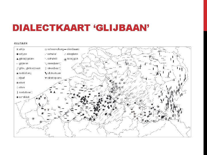 DIALECTKAART ‘GLIJBAAN’ DIALECTKAART ‘GLIJBAAN’