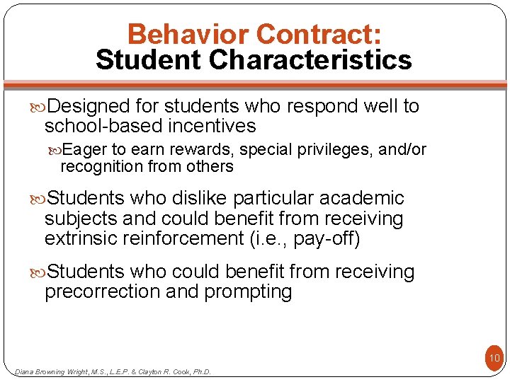 Behavior Contract: Student Characteristics Designed for students who respond well to school-based incentives Eager