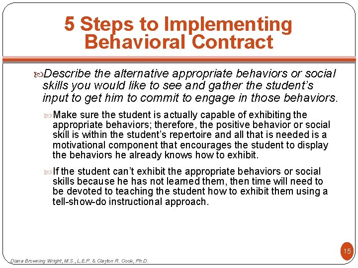 5 Steps to Implementing Behavioral Contract Describe the alternative appropriate behaviors or social skills