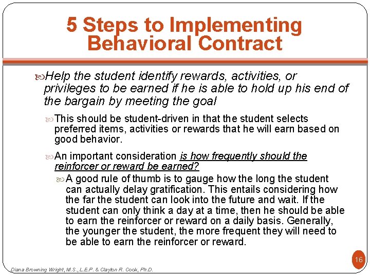 5 Steps to Implementing Behavioral Contract Help the student identify rewards, activities, or privileges