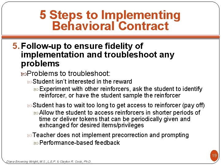 5 Steps to Implementing Behavioral Contract 5. Follow-up to ensure fidelity of implementation and