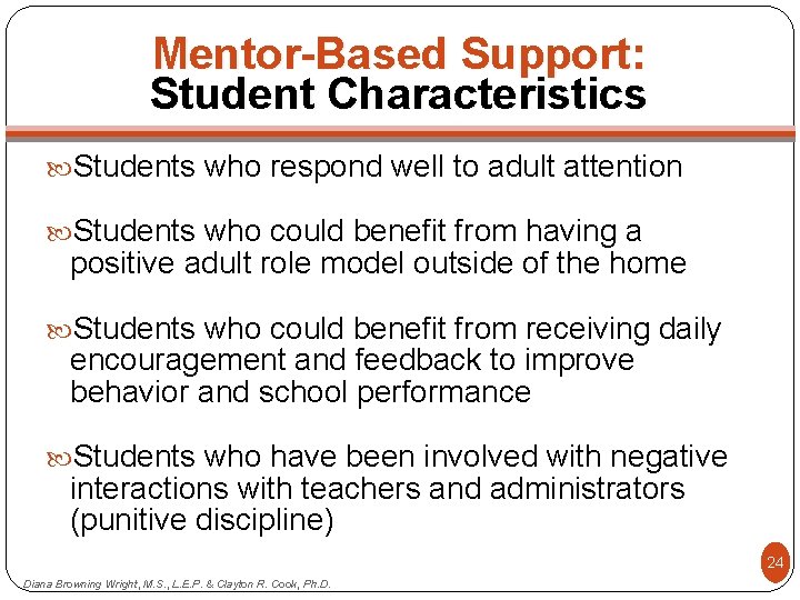 Mentor-Based Support: Student Characteristics Students who respond well to adult attention Students who could