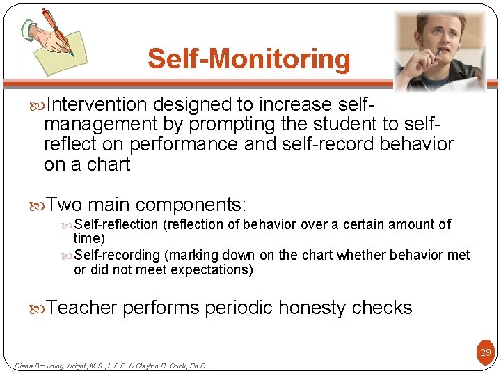 Self-Monitoring Intervention designed to increase self- management by prompting the student to selfreflect on