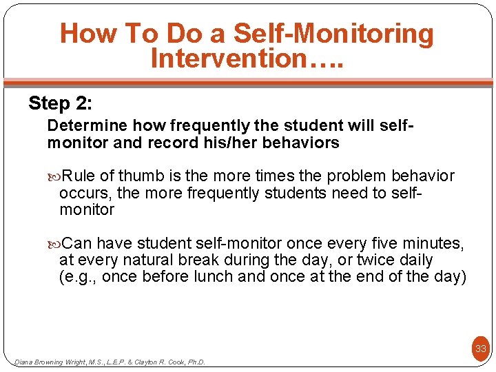 How To Do a Self-Monitoring Intervention…. Step 2: Determine how frequently the student will