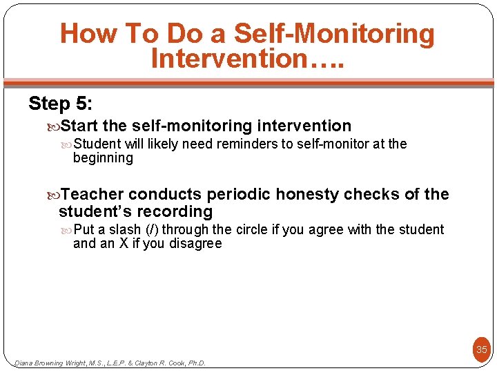 How To Do a Self-Monitoring Intervention…. Step 5: Start the self-monitoring intervention Student will