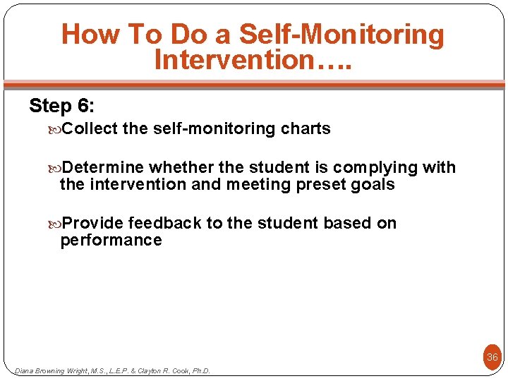 How To Do a Self-Monitoring Intervention…. 36 Step 6: Collect the self-monitoring charts Determine