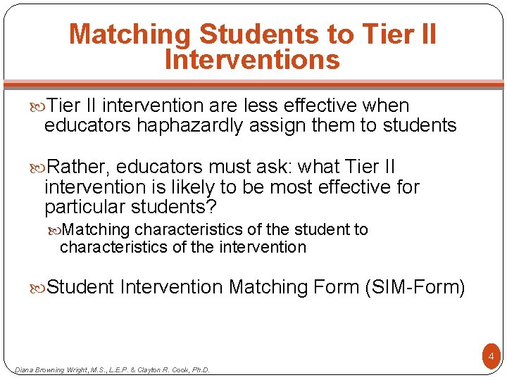 Matching Students to Tier II Interventions Tier II intervention are less effective when educators