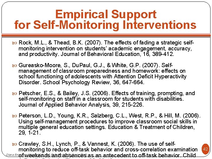 Empirical Support for Self-Monitoring Interventions Rock, M. L. , & Thead, B. K. (2007).