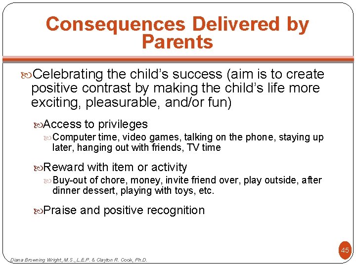 Consequences Delivered by Parents Celebrating the child’s success (aim is to create positive contrast