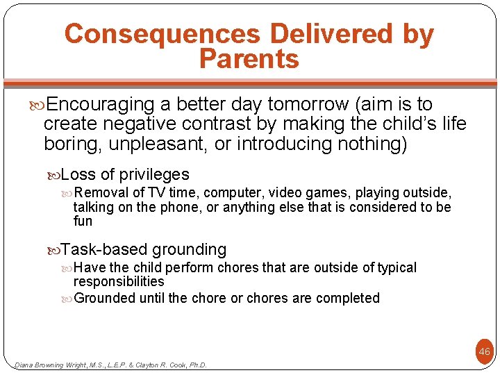 Consequences Delivered by Parents Encouraging a better day tomorrow (aim is to create negative