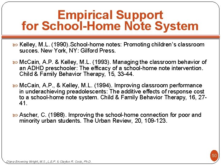 Empirical Support for School-Home Note System Kelley, M. L. (1990). School-home notes: Promoting children’s