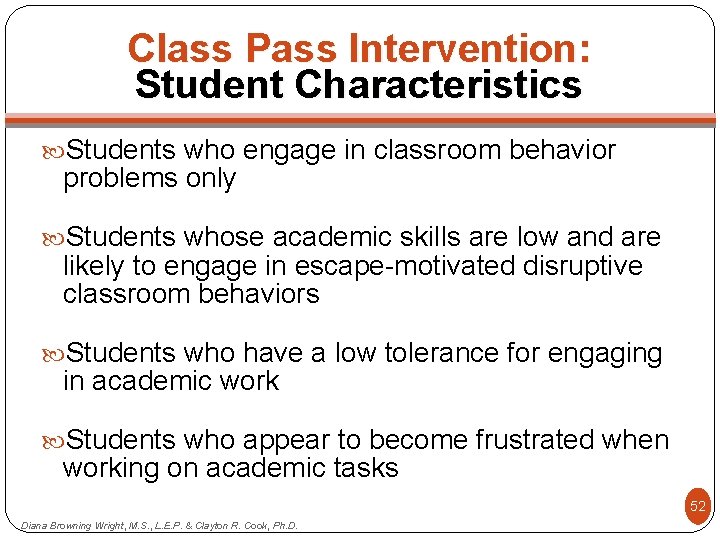 Class Pass Intervention: Student Characteristics Students who engage in classroom behavior problems only Students