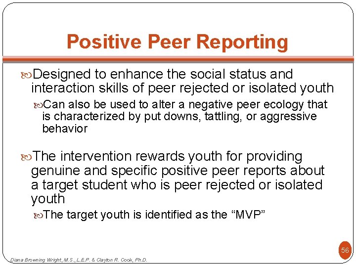 Positive Peer Reporting Designed to enhance the social status and interaction skills of peer