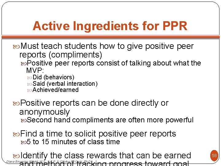 Active Ingredients for PPR Must teach students how to give positive peer reports (compliments)