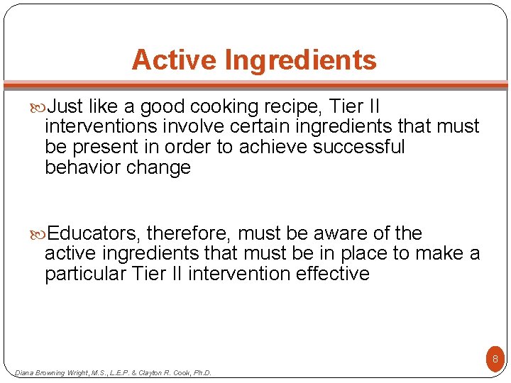 Active Ingredients Just like a good cooking recipe, Tier II interventions involve certain ingredients