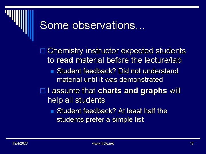 Some observations… o Chemistry instructor expected students to read material before the lecture/lab n