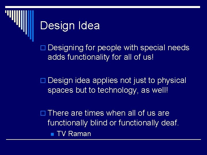 Design Idea o Designing for people with special needs adds functionality for all of