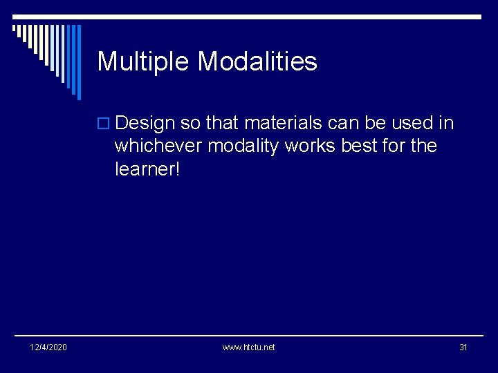 Multiple Modalities o Design so that materials can be used in whichever modality works