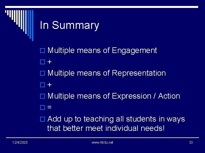 In Summary o Multiple means of Engagement o+ o Multiple means of Representation o+