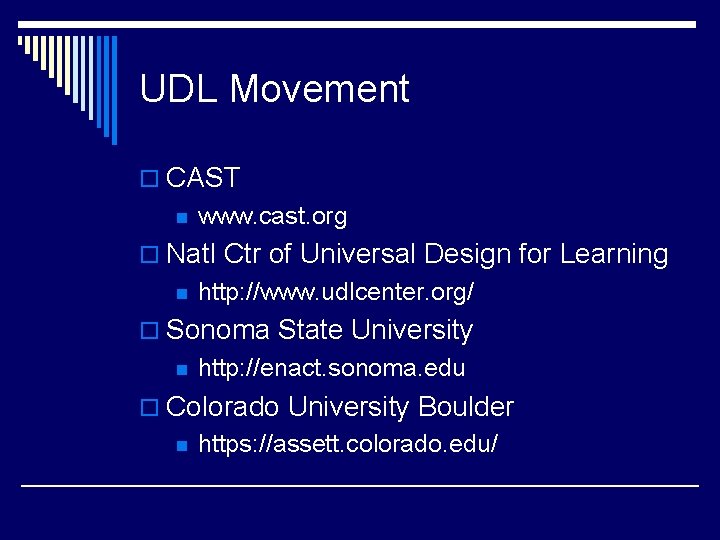 UDL Movement o CAST n www. cast. org o Natl Ctr of Universal Design