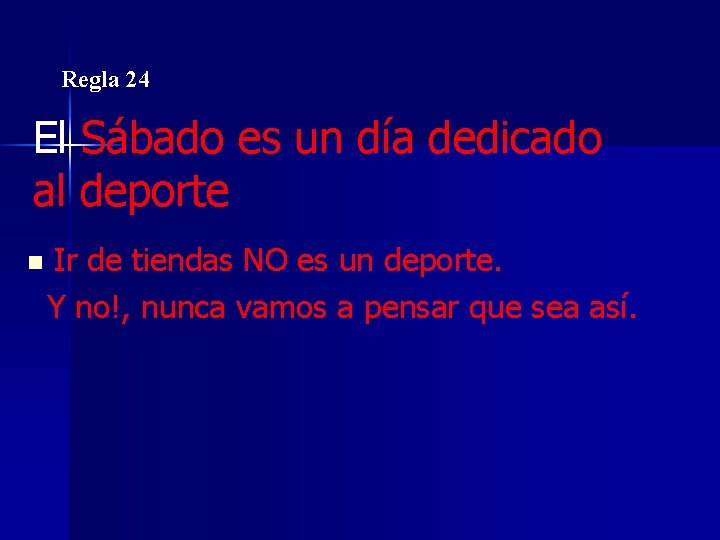 Regla 24 El Sábado es un día dedicado al deporte n Ir de tiendas