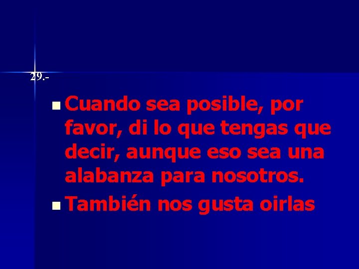 29. - n Cuando sea posible, por favor, di lo que tengas que decir,