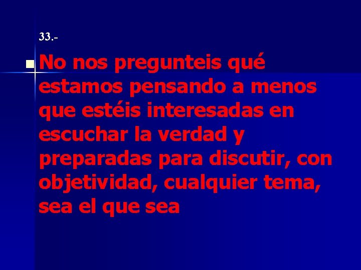 33. - n No nos pregunteis qué estamos pensando a menos que estéis interesadas